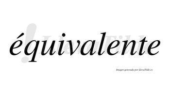 Équivalente lleva tilde con vocal tónica en la primera «e»