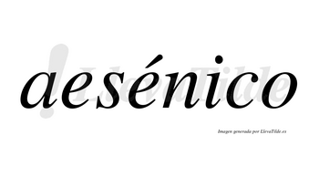 Aesénico  lleva tilde con vocal tónica en la segunda «e»