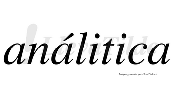 Análitica  lleva tilde con vocal tónica en la segunda «a»