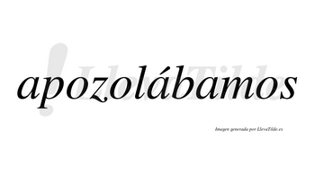Apozolábamos  lleva tilde con vocal tónica en la segunda «a»