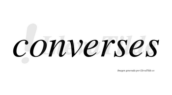 Converses  no lleva tilde con vocal tónica en la primera «e»