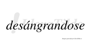 Desángrandose  lleva tilde con vocal tónica en la primera «a»