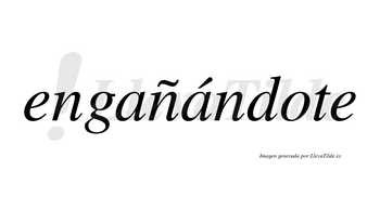 Engañándote lleva tilde con vocal tónica en la segunda «a»
