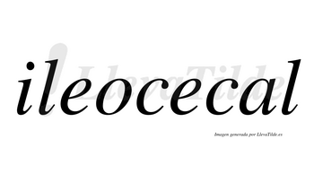 Ileocecal  no lleva tilde con vocal tónica en la «a»