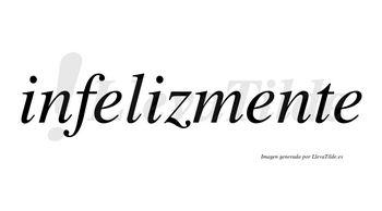 Infelizmente no lleva tilde con vocal tónica en la segunda «e»