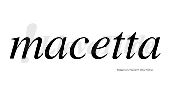 Macetta no lleva tilde con vocal tónica en la «e»