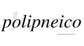 Polipneico no lleva tilde con vocal tónica en la «e»