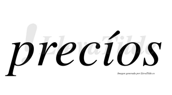 Precíos  lleva tilde con vocal tónica en la «i»