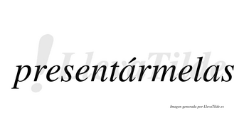Presentármelas  lleva tilde con vocal tónica en la primera «a»