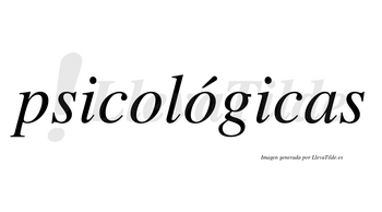 Psicológicas  lleva tilde con vocal tónica en la segunda «o»