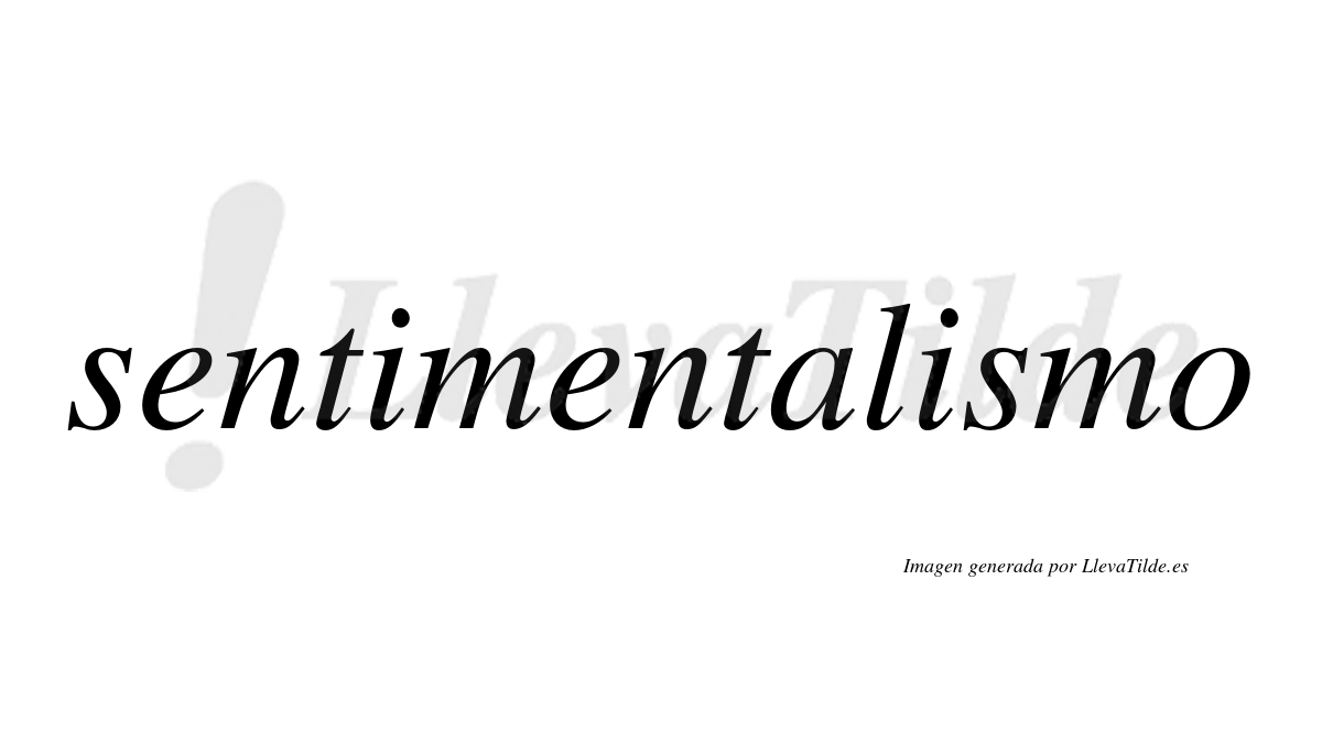 ¿Lleva tilde sentimentalismo? | LlevaTilde.es