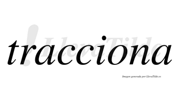 Tracciona  no lleva tilde con vocal tónica en la «o»