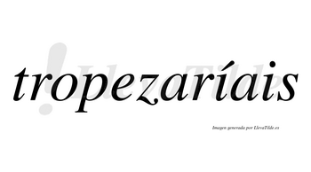 Tropezaríais  lleva tilde con vocal tónica en la primera «i»