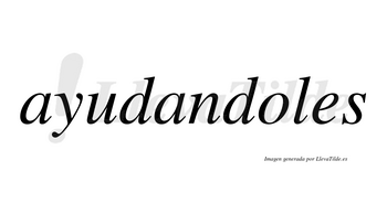 Ayudandoles no lleva tilde con vocal tónica en la «o»