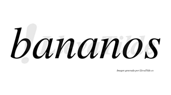 Bananos no lleva tilde con vocal tónica en la segunda «a»
