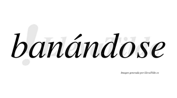 Banándose  lleva tilde con vocal tónica en la segunda «a»