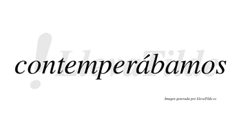 Contemperábamos  lleva tilde con vocal tónica en la primera «a»