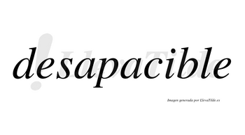 Desapacible no lleva tilde con vocal tónica en la «i»