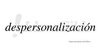 Despersonalización  lleva tilde con vocal tónica en la segunda «o»