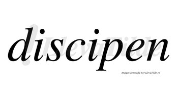 Discipen  no lleva tilde con vocal tónica en la segunda «i»