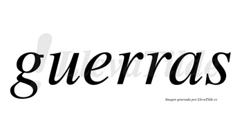 Guerras  no lleva tilde con vocal tónica en la «e»