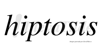 Hiptosis no lleva tilde con vocal tónica en la «o»