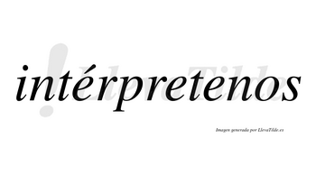 Intérpretenos lleva tilde con vocal tónica en la primera «e»
