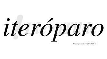 Iteróparo  lleva tilde con vocal tónica en la primera «o»