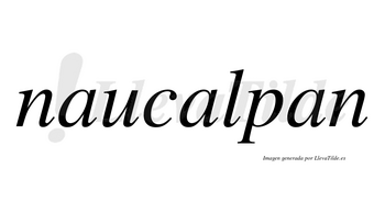 Naucalpan  no lleva tilde con vocal tónica en la segunda «a»