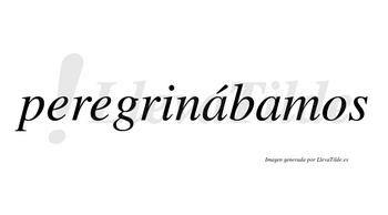 Peregrinábamos  lleva tilde con vocal tónica en la primera «a»