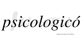 Psicologicó lleva tilde con vocal tónica en la tercera «o»