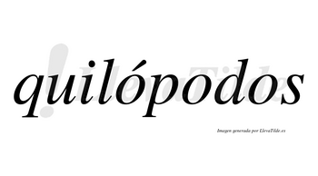 Quilópodos  lleva tilde con vocal tónica en la primera «o»