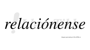 Relaciónense  lleva tilde con vocal tónica en la «o»