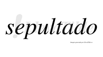 Sepultado no lleva tilde con vocal tónica en la «a»