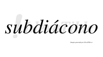 Subdiácono lleva tilde con vocal tónica en la «a»