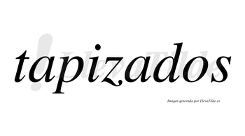 Tapizados  no lleva tilde con vocal tónica en la segunda «a»