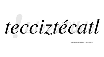 Tecciztécatl  lleva tilde con vocal tónica en la segunda «e»