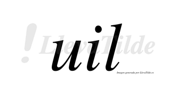 Uil  no lleva tilde con vocal tónica en la «u»