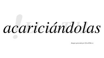 Acariciándolas  lleva tilde con vocal tónica en la tercera «a»