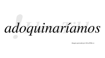 Adoquinaríamos  lleva tilde con vocal tónica en la segunda «i»