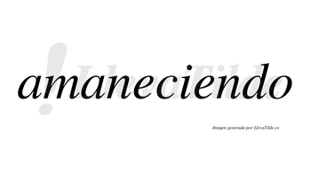 Amaneciendo  no lleva tilde con vocal tónica en la segunda «e»