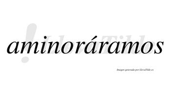 Aminoráramos  lleva tilde con vocal tónica en la segunda «a»