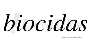 Biocidas  no lleva tilde con vocal tónica en la segunda «i»