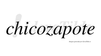 Chicozapote  no lleva tilde con vocal tónica en la segunda «o»