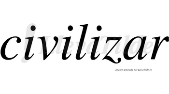 Civilizar no lleva tilde con vocal tónica en la «a»
