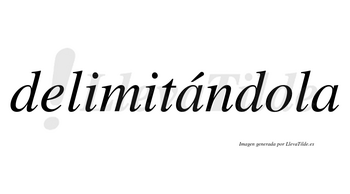 Delimitándola  lleva tilde con vocal tónica en la primera «a»