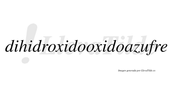 Dihidroxidooxidoazufre no lleva tilde con vocal tónica en la «u»