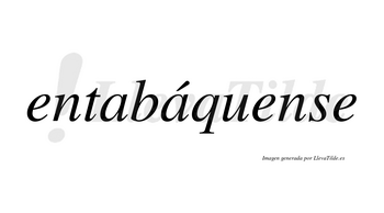 Entabáquense  lleva tilde con vocal tónica en la segunda «a»