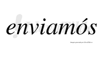 Enviamós  lleva tilde con vocal tónica en la «o»