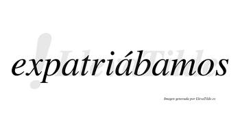 Expatriábamos  lleva tilde con vocal tónica en la segunda «a»